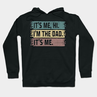 Its Me Hi I'm The Dad It's Me Fathers Day Vintage Hoodie